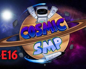 Cosmic SMP S1-E16 – We Will Remember Them