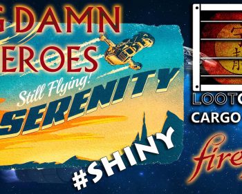 Firefly Cargo Crate 13 – Big Damn Heroes