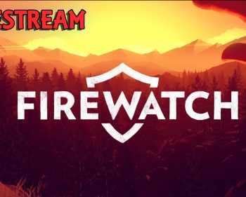 Back to the Wyoming Wilderness In Firewatch